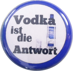 Vodka ist die Antwort Button